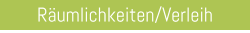 Räumlichkeiten/Verleih