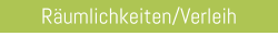 Räumlichkeiten/Verleih